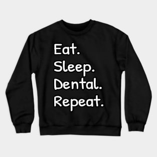 Eat Sleep Dental Repeat Crewneck Sweatshirt